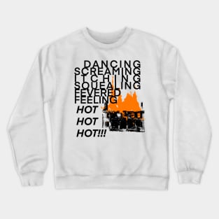 Hot hot hot!!! Crewneck Sweatshirt